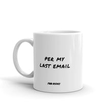 Load image into Gallery viewer, &#39;Per My Last Email&#39; Mug