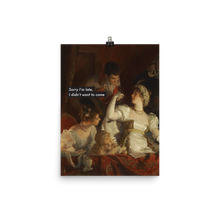 Load image into Gallery viewer, &#39;Sorry I&#39;m late&#39; Print