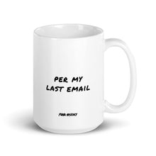 Load image into Gallery viewer, &#39;Per My Last Email&#39; Mug